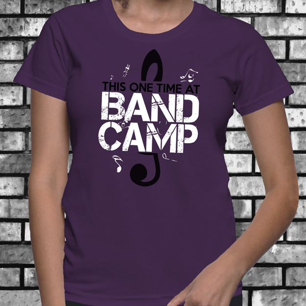 This One Time At Band Camp: Ladies Tee Shirt | i-teez.com